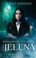 Cover: Serial Killer, Con Artist and Jelena (The Jelena Cohert Series) - Forever Seven Press