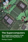 Cover: The Supercomputers (Architecture of Consoles: A Practical Analysis (collection)) - Rodrigo Copetti