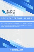 Cover: Fix Your Middle Management, Fix Everything - Apply Focus Publishing