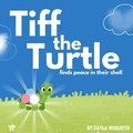 Cover: Tiff the Turtle Finds Peace in Their Shell (The Feeling Forest Friends, #1) - Cayla Meredith