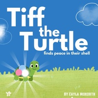Enlarge image Cover: Tiff the Turtle Finds Peace in Their Shell (The Feeling Forest Friends, #1) - Cayla Meredith