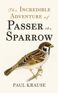 Cover: The Incredible Adventure of Passer the Sparrow - Wipf and Stock Publishers