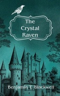 Cover: The Crystal Raven - Benjamin T. Blackwell