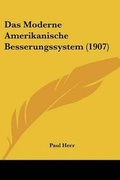 Bild: Das Moderne Amerikanische Besserungssystem (1907) - Kessinger Publishing