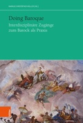 Cover: Doing Baroque. Interdisziplin&auml;re Zug&auml;nge zum Barock als Praxis - B&ouml;hlau Wien