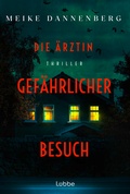 Cover: Die &Auml;rztin - Gef&auml;hrlicher Besuch - L&uuml;bbe
