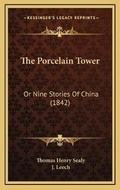 Cover: The Porcelain Tower - Kessinger Publishing