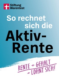 Bild vergrößern Bild: So rechnet sich die Aktivrente - Stiftung Warentest