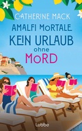 Cover: Amalfi Mortale. Kein Urlaub ohne Mord - L&uuml;bbe