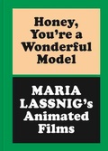 Cover: Honey, You're a Wonderful Model: Maria Lassnig's Animated Films - K&ouml;nig, Walther