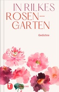 Bild: In Rilkes Rosengarten - Jan Thorbecke Verlag