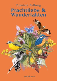 Bild vergrößern Bild: Prachtliebe & Wunderfakten - Eichborn