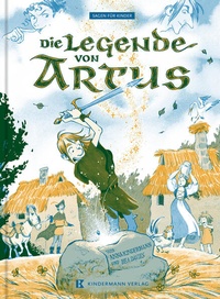 Enlarge image Cover: Die Legende von Artus - Kindermann Verlag