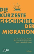 Cover: Die k&uuml;rzeste Geschichte der Migration - FinanzBuch Verlag