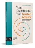 Cover: Vom Dienstleister zum Trusted Advisor - Frankfurter Allgemeine Buch