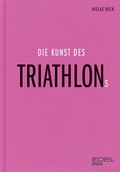 Cover: Die Kunst des Triathlons - Edel