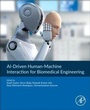 Cover: AI-Driven Human-Machine Interaction for Biomedical Engineering - Academic Press