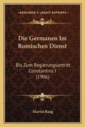 Cover: Die Germanen Im Romischen Dienst - Kessinger Publishing