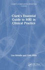 Cover: Clark's Essential Guide to MRI in Clinical Practice - CRC Press