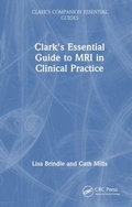 Cover: Clark's Essential Guide to MRI in Clinical Practice - CRC Press