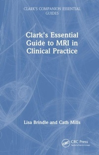 Enlarge image Cover: Clark's Essential Guide to MRI in Clinical Practice - CRC Press