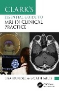 Cover: Clark's Essential Guide to MRI in Clinical Practice - CRC Press
