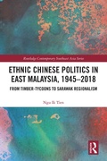 Cover: Ethnic Chinese Politics in East Malaysia, 1945-2018 - Routledge