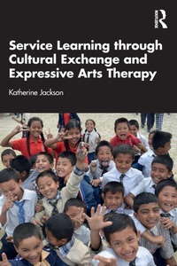 Enlarge image Cover: Service-Learning through Cultural Exchange and Expressive Arts Therapy - Routledge