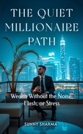 Cover: The Quiet Millionaire Path - Sunny Sharma