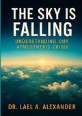 Cover: "The Sky Is Falling" by Dr. Lael Alexander - Lulu.com