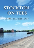 Cover: Stockton-on-Tees: A Potted History - Amberley Publishing