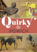 Cover: Quirky Ipswich - Amberley Publishing