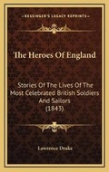 Cover: The Heroes Of England - Kessinger Publishing