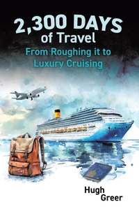 Abbildung von: 2,300 Days of Travel: From Roughing it to Luxury Cruising - Tellwell Talent