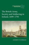 Cover: The British Army, Society and Soldiering in Ireland, 1699-1793 - Boydell & Brewer