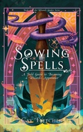 Cover: Sowing Spells: A Field Guide to Becoming a Wizard's Apprentice (The Wizard's Garden, #1) - Fox Fern Books, LLC
