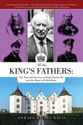 Bild: All the King'sFathers:The Paternal Ancestry of King Charles III and the House of Gl&uuml;cksburg - Palfrey Press