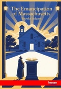 Cover: The Emancipation of Massachusetts - Hansebooks