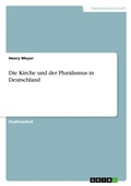 Cover: Die Kirche und der Pluralismus in Deutschland - GRIN Verlag