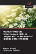 Cover: Frakcje tluszczu mlecznego o niskiej temperaturze topnienia i lipoliza sera cheddar - Wydawnictwo Nasza Wiedza