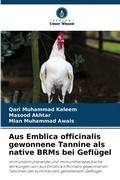 Cover: Aus Emblica officinalis gewonnene Tannine als native BRMs bei Gefluegel - Verlag Unser Wissen
