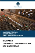 Cover: Digitaler Tannenfilterentwurf Mit DSP Prozessor - Verlag Unser Wissen