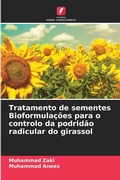 Cover: Tratamento de sementes Bioformulacoes para o controlo da podridao radicular do girassol - Edicoes Nosso Conhecimento