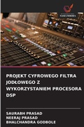 Cover: Projekt Cyfrowego Filtra Jodlowego Z Wykorzystaniem Procesora DSP - Wydawnictwo Nasza Wiedza