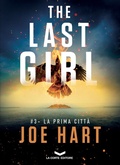 Cover: The Last Girl 3 - La prima citt&agrave; - La Corte Editore