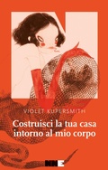 Cover: Costruisci la tua casa intorno al mio corpo - NN Editore