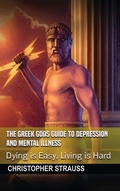 Cover: The Greek Gods Guide to Depression and Mental Illness - Chris Strauss Books