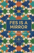 Cover: Fes is a Mirror - Aquarius Press LLC