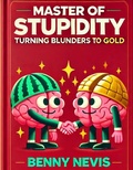 Cover: Master of Stupidity: Turning Blunders to Gold ? A Satirical Exploration of Human Folly Through the Eyes of Einstein and Cipolla - ASIAFRICA CONSULTING (AACO)