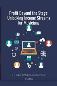 Enlarge image Cover: Profit Beyond The Stage: Unlocking Income Streams For Musicians (SMG Academy Master Classes, #1) - Smg Publishing